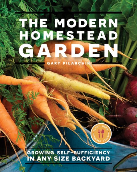 Cover of The Modern Homestead Garden: Growing Self-Sufficiency in Any Size Backyard